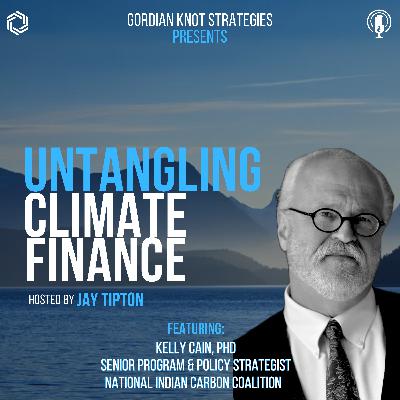 S3 E4 - Kelly Cain on Building Trust and Tools for Tribal Climate Action