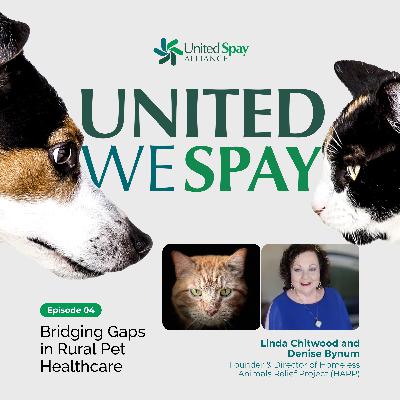 004: Bridging Gaps in Rural Pet Healthcare with Linda Chitwood and Denise Bynum
