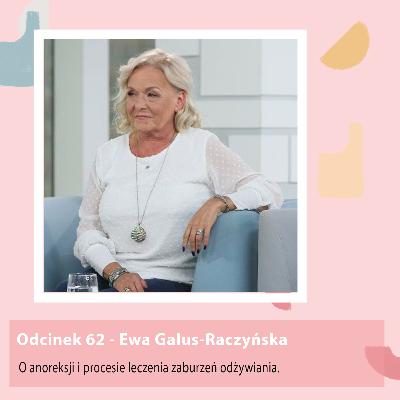 Odcinek 62 - Ewa Galus-Raczyńska - O anoreksji i procesie leczenia zaburzeń odżywiania.