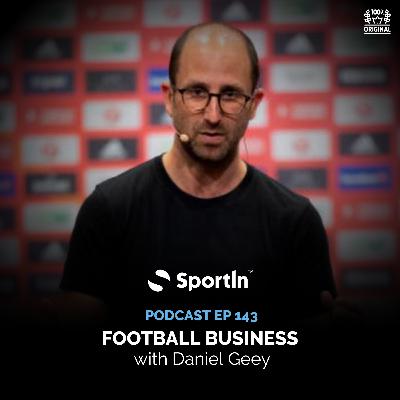 Ep 143 - Football Business with Daniel Geey