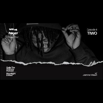 Tiwo | Quite the Ordinary Podcast x   @moonlightandwest    | Episode 4