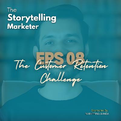 Episode 8 : Boost Customer Retention by 25%: A Data-Driven Approach | The Storytelling Marketer Episode 8 : Boost Customer Retention by 25%: A Data-Driven Approach | The Storytelling Marketer