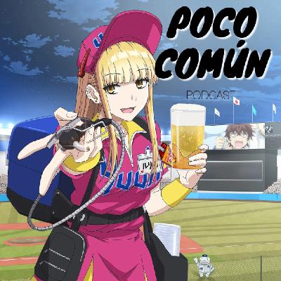 Poco Común Ep.275 Parte B "Mi Recuento de Anime de Primavera 2025"