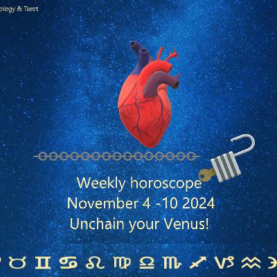 Weekly horoscope November 4 -10 2024: Unchain your Venus! Weekly horoscope November 4 -10 2024: Unchain your Venus!