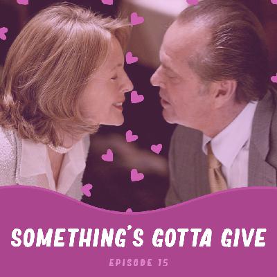Episode 15: Something’s Gotta Give