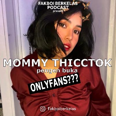EP 4- MOMMY TIKTOK PENGEN BUKA ONLYFANS??? ONS with @mantanpacar_