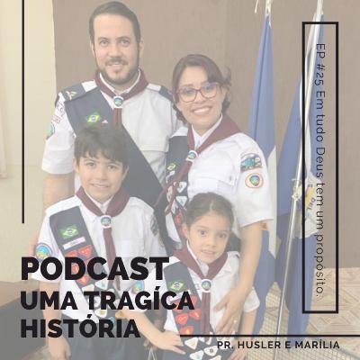 EP #25 - Em tudo Deus tem um Propósito! EP #25 - Em tudo Deus tem um Propósito!