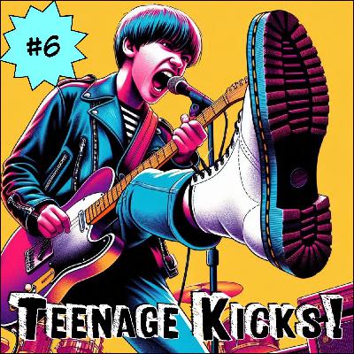 Teenage Kicks #6