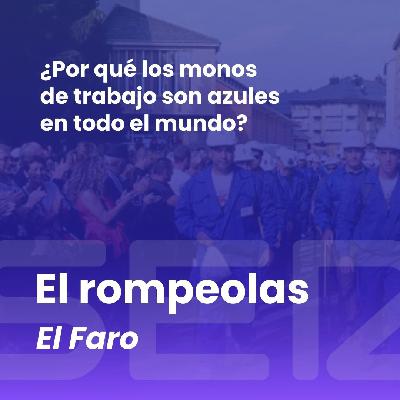 El rompeolas | ¿Por qué son azules los monos de trabajo?
