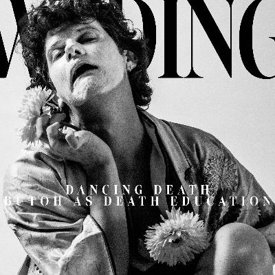 Dancing Death: Butoh Dance for Death Education Dancing Death: Butoh Dance for Death Education