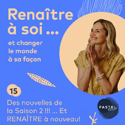 Des nouvelles de la Saison 2 !!! ... Et RENAÎTRE à nouveau!