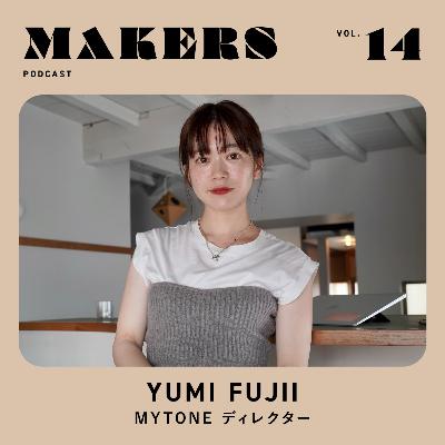 MAKERS EPISODE #14 / 藤井悠海・MYTONEディレクター / 伝える仕事から作る仕事へ。走り続けて見つけた自分がやりたいこと。
