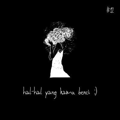 #12 hal-hal yang kamu benci #12 hal-hal yang kamu benci