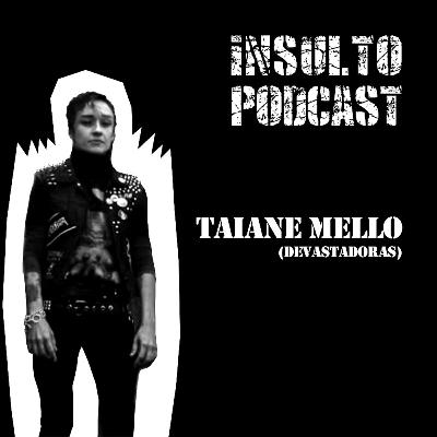 #07 - DEVASTAÇÃO E CHIMARRÃO | Taiane Mello (DEVASTADORAS)