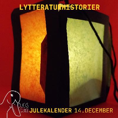 Julekalender Lytteraturhistorier 14. december Lanterne Julekalender Lytteraturhistorier 14. december Lanterne