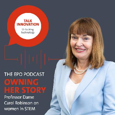 Owning her story: Professor Dame Carol Robinson on women in STEM