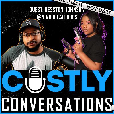 How to go Viral in 3 Easy streps | w/ Desstoni Johnson @Ninadelaflores | Costly Conversations Pod