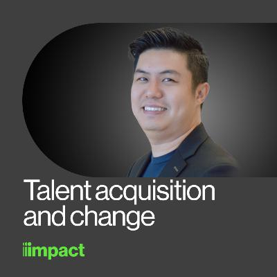 047: Talent acquisition and change - In Good Company with Bryan Ong