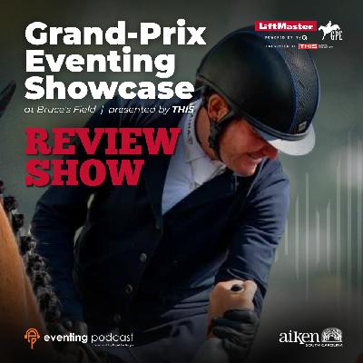 LiftMaster Grand-Prix Eventing Showcase: Review Show LiftMaster Grand-Prix Eventing Showcase: Review Show