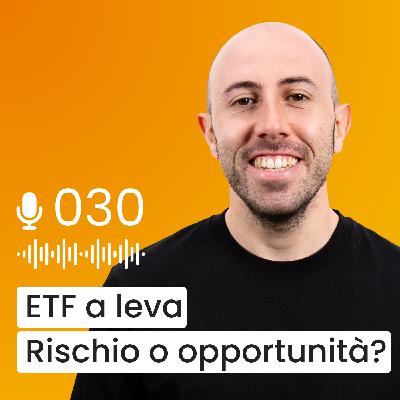 #030 - Gli ETF che possono arricchirti… o distruggerti