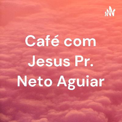 Café com Jesus Pr. Neto Aguiar (Trailer)