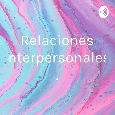 Las relaciones interpersonales en la familia en un marco de libertad,respecto y tolerancia.