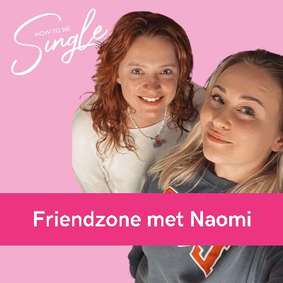 HTBS #108. Wat we willen in bed: “Maak geluid, geef complimenten en plak me tegen de muur” - Friendzone met Naomi Timmerman