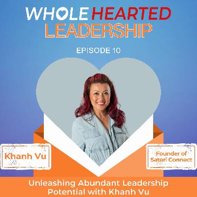 Unleashing Abundant Leadership Potential with Khanh Vu