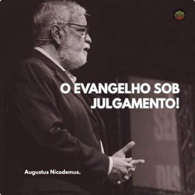 O EVANGELHO SOB JULGAMENTO - Augustus Nicodemus. O EVANGELHO SOB JULGAMENTO - Augustus Nicodemus.