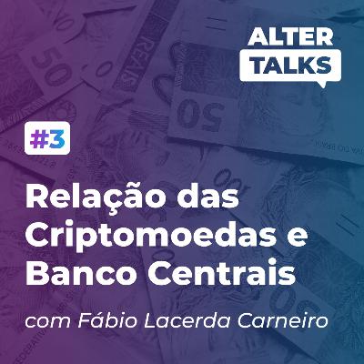 #3 | Relação das criptomoedas e banco centrais com Fábio Lacerda Carneiro #3 | Relação das criptomoedas e banco centrais com Fábio Lacerda Carneiro