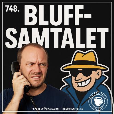 748. Bluffsamtalet.
