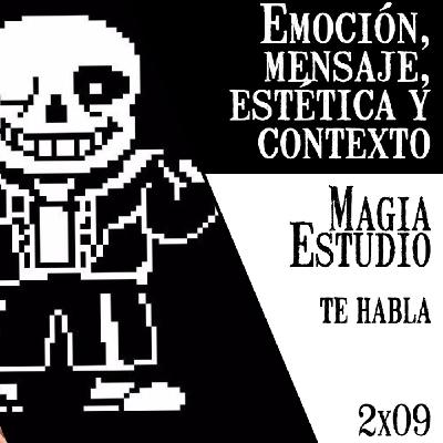 Magia Estudio te habla 2 x 09: Emoción, mensaje, estética y contexto