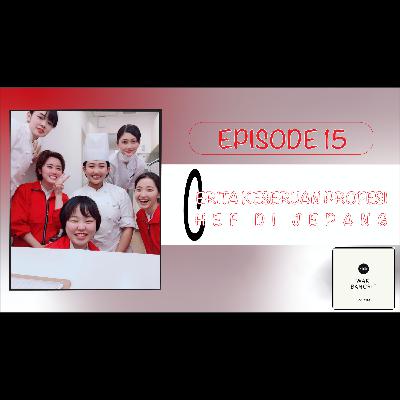 Episode 15: Cerita Keseruan Profesi Chef Di Jepang