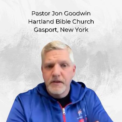 Episode 2 | Pastor Jon Goodwin, Hartland Bible Church, Gasport, New York Episode 2 | Pastor Jon Goodwin, Hartland Bible Church, Gasport, New York