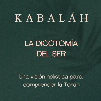 Kabaláh - Sesión 84 - La Dicotomía del Ser