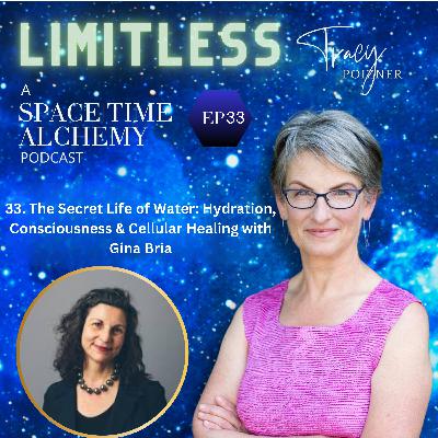 33. The Secret Life of Water: Hydration, Consciousness & Cellular Healing with Gina Bria