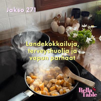 271. Landekokkailuja, terveyshuolia ja vapun parhaat