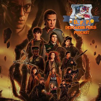 Desvaríos Frikis 117 DEBATE FINAL STRANGER THINGS, otros Desvaríos y muchas tontadas