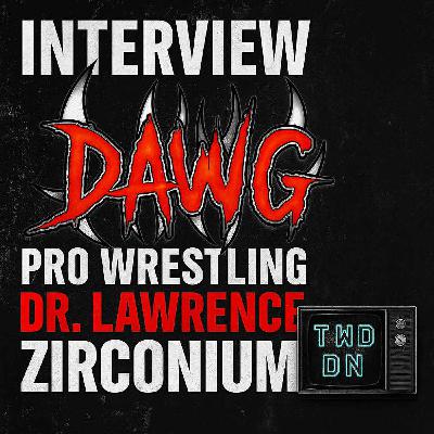 Blood, Brains & Body Slams | Dr. Zirconium on DAWG Wrestling’s Madness