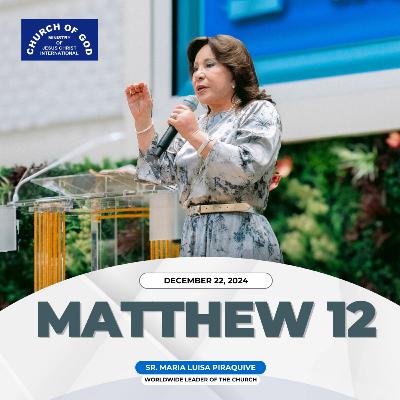 Sermon: Matthew 12 - December 22, 2024 - Sister Maria Luisa Piraquive