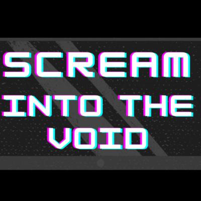 Scream into the Void - Ep.4 "Onward"