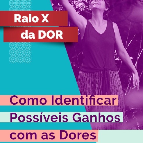 Rx da Dor 82 - Como identificar possíveis ganhos com a Dor