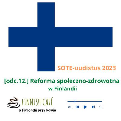 (odc.12.) Reforma społeczno-zdrowotna w Finlandii (odc.12.) Reforma społeczno-zdrowotna w Finlandii