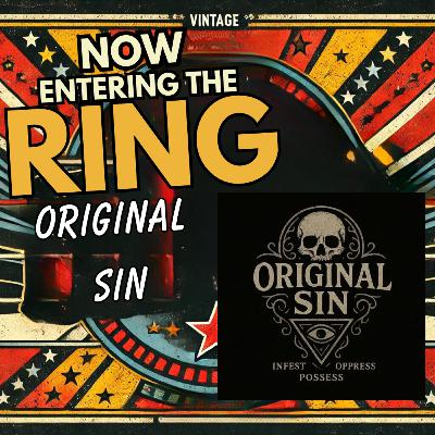ORIGINAL SIN IS NOW ENTERING THE RING ORIGINAL SIN IS NOW ENTERING THE RING