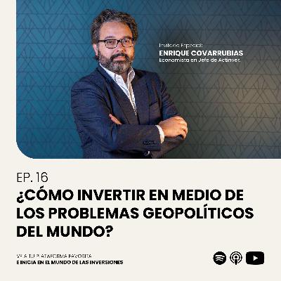 🌎 ¿Cómo invertir en medio de los problemas geopolíticos del mundo? - Episodio 16