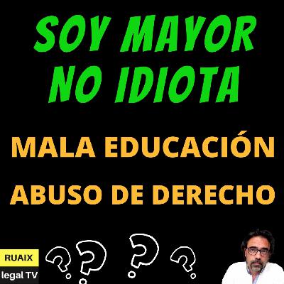 Soy Mayor No Idiota | La Mala Educación de los Bancos y el Abuso de Derecho del contrato bancario