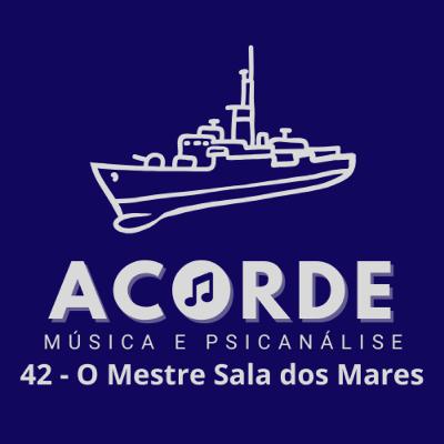 #42: O Mestre sala dos Mares (Almirante Negro) - João Bosco e Aldir Blanc
