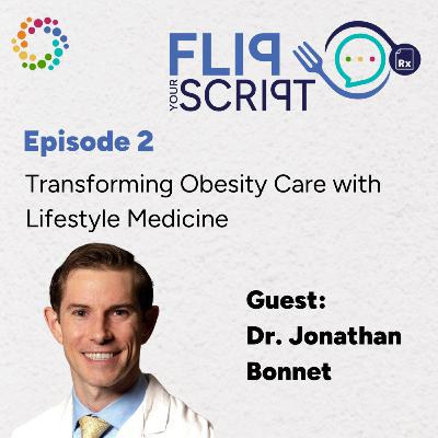 Transforming Obesity Care with Lifestyle Medicine | Dr. Jonathan Bonnet Transforming Obesity Care with Lifestyle Medicine | Dr. Jonathan Bonnet