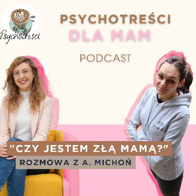 #18 "Czy jestem złą mamą?" rozmowa z A. Michoń (@kryzysowa.doula)