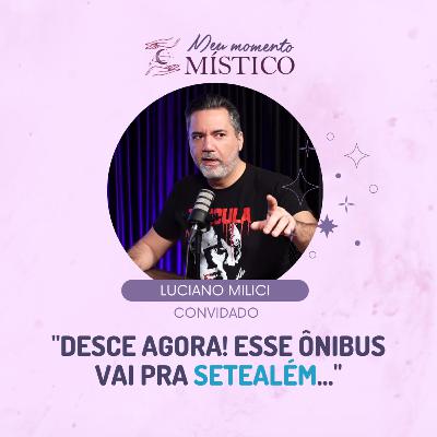 125 | Você já foi pra Setealém? Entre creepypastas e realidades paralelas com Luciano Milici